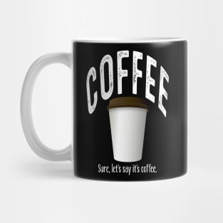 Coffee? Sure. Mug